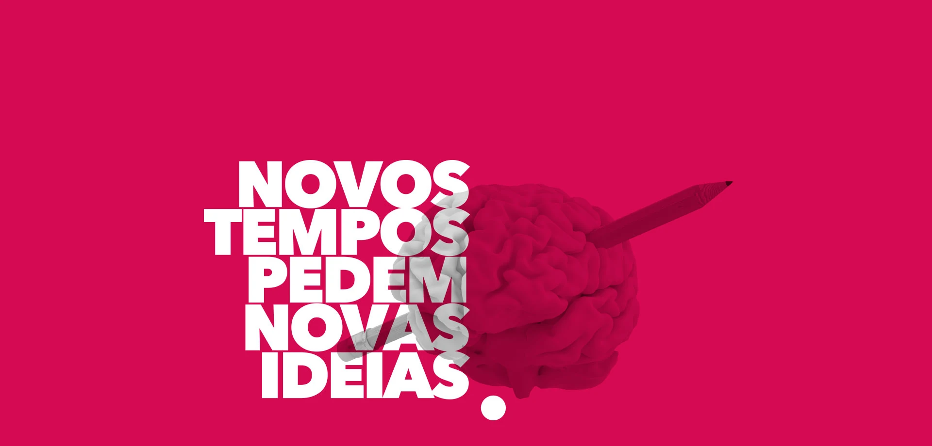 	Novos tempos pedem novas ideias
